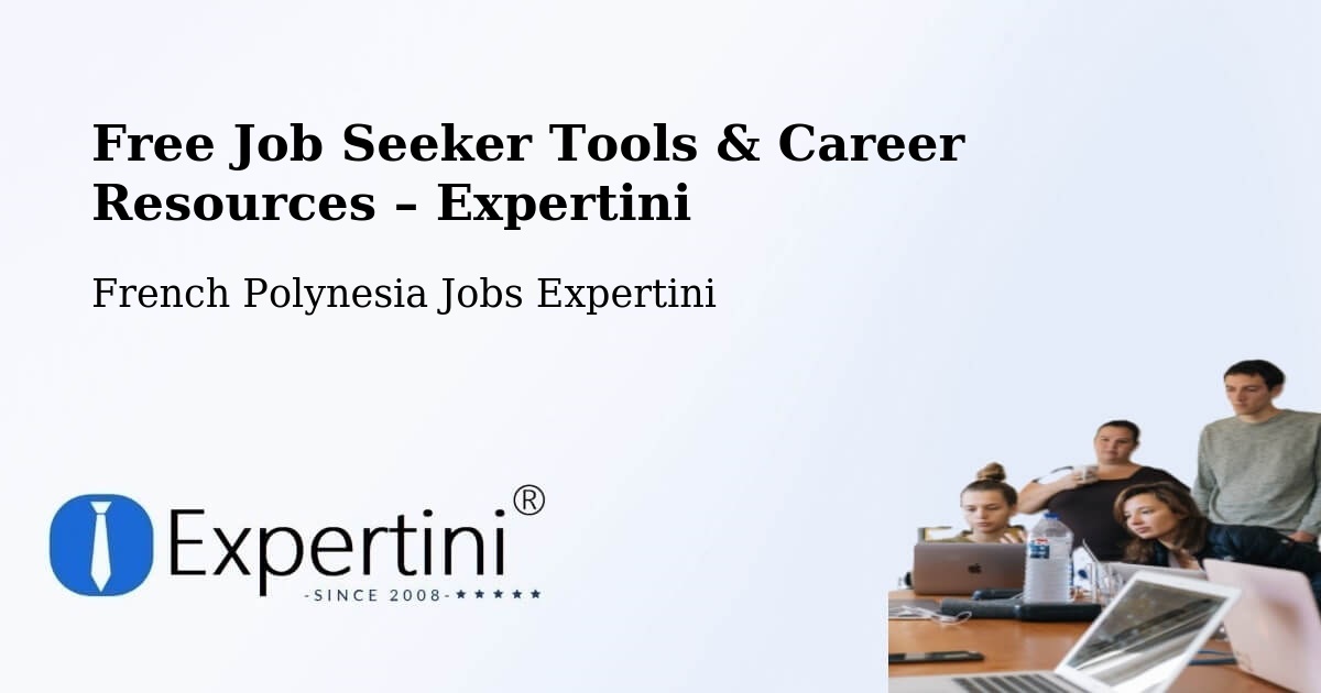 Free Job Seeker Tools & Career Resources – Te Auae - Te Auae, French Polynesia Jobs Expertini