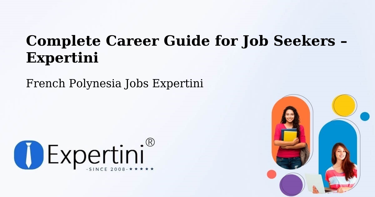 Career Guide for Job Seekers – Te Auae - Te Auae, French Polynesia Jobs Expertini
