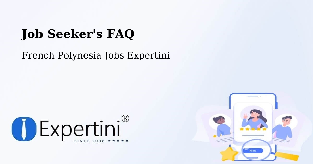 Job Seeker FAQ – Te Auae - French Polynesia Jobs Expertini