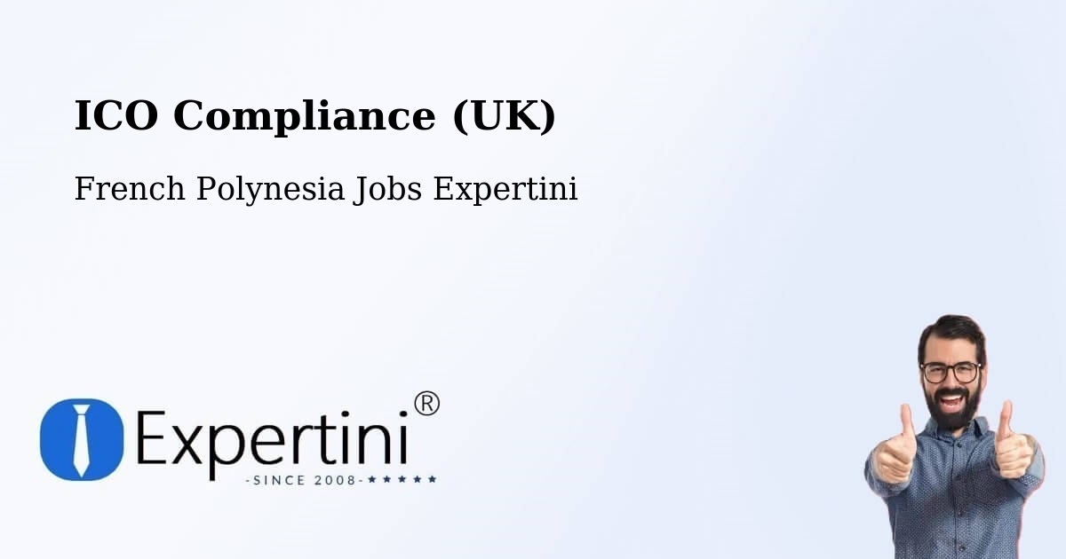UK Data Protection & ICO Compliance – Te Auae - French Polynesia Jobs Expertini