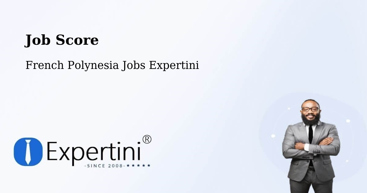 Job Score & Job Description Score Tool – Te Auae - French Polynesia Jobs Expertini