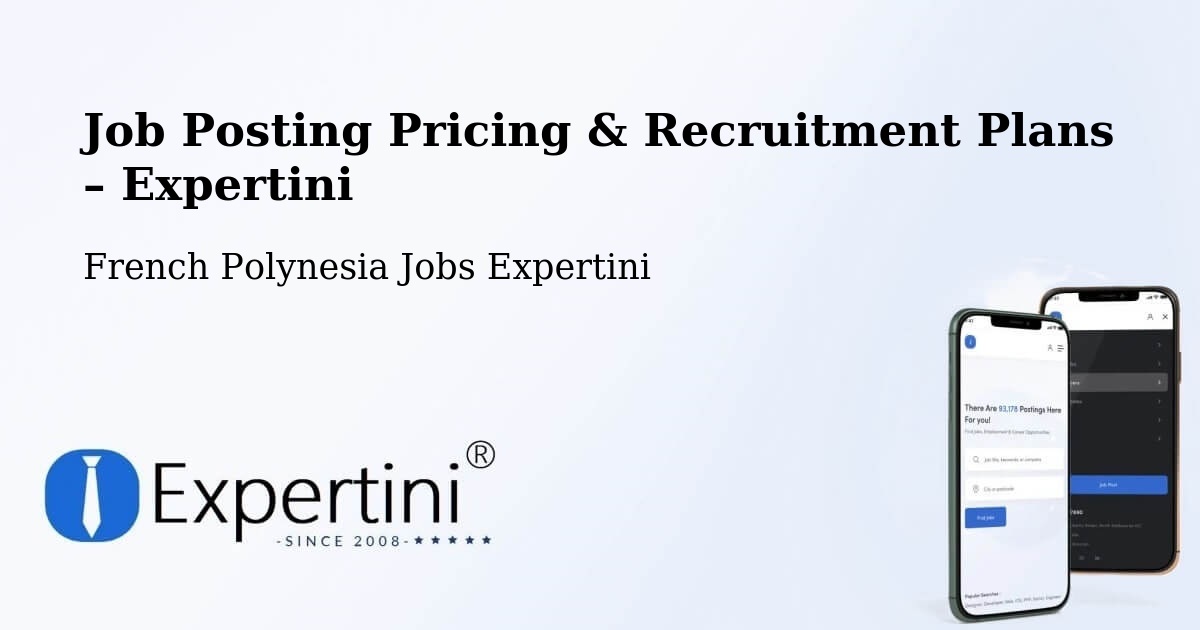 Job Posting Pricing & Recruitment Plans – Te Auae - Te Auae, French Polynesia Jobs Expertini