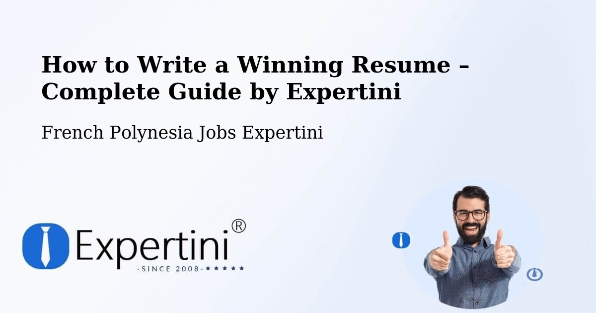 Resume Writing Guide for Job Seekers – Te Auae - Te Auae, French Polynesia Jobs Expertini