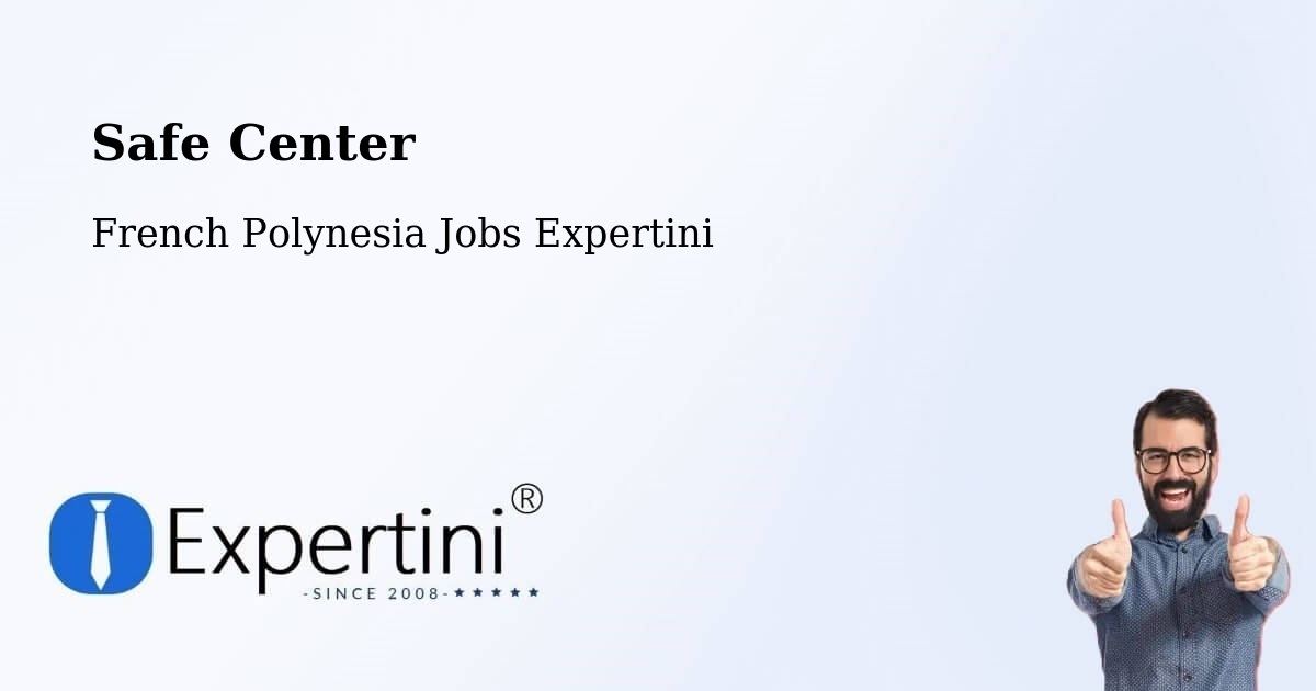 Safety Center – Te Auae - French Polynesia Jobs Expertini